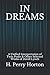 IN DREAMS: A Unified Interpretation of Twin Peaks & Other Selected Works of David Lynch by H. Perry Horton