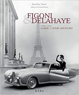 Figoni Delahaye La Haute Couture Automobile Tissot Jean Paul 9782726896761 Amazon Com Books