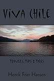 Viva Chile: Travels, Tips & Tales by