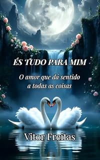 Livro És Tudo Para Mim: O amor que dá sentido a todas as coisas