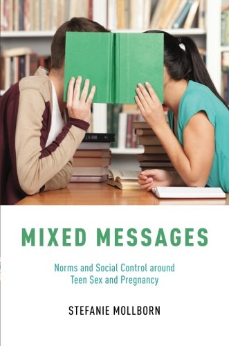 Download Mixed Messages: Norms and Social Control around Teen Sex and Pregnancy Download Mixed Messages: Norms and Social Control around Teen Sex and Pregnancy