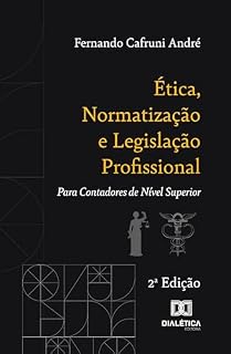 Livro Ética, Normatização e Legislação Profissional: Para Contadores de Nível Superior - 2ª Edição