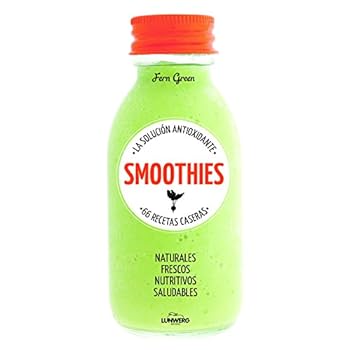 Smoothies. La solución antioxidante. 66 recetas caseras (Come Verde)