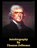 Autobiography of Thomas Jefferson (Optimized for Kindle)
