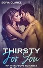 Thirsty For You: MF Insta-Love Romance