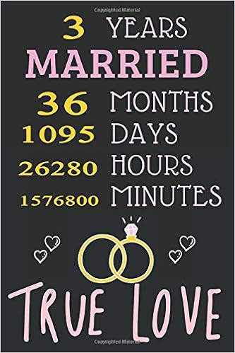 3 Years Married 36 Months True Love Happy Marriage Anniversary Notebook Gift For Valentine Day Wedding Anniversary Journal To Write In 110 Pages 6x9 Inches Matte Finish Cover Design Gift Marriage Anniversary