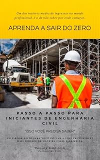 Livro Aprenda a sair do zero - Passo a passo para iniciantes de Engenharia Civil: Esse é o guia essencial para aqueles que desejam ingressar no mundo da Engenharia ... para inciantes de Engenharia Civil Livro 1)