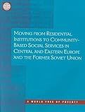 Moving from Residential Insitutions to Community-Based Social Services in Central and Eastern and the Former Soviet Union, Tobis, David, 0821344900