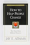 How to Help People Change by Jay E. Adams
