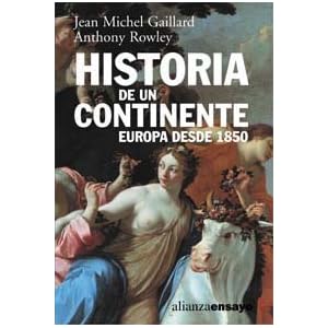 Historia de un continente / Continent History: Europa Desde 1850 / Europe Since 1850 (Alianza Ensayo) (Spanish Edition)
