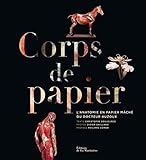 Corps de papier : L'anatomie en papier mâché du docteur Auzoux by