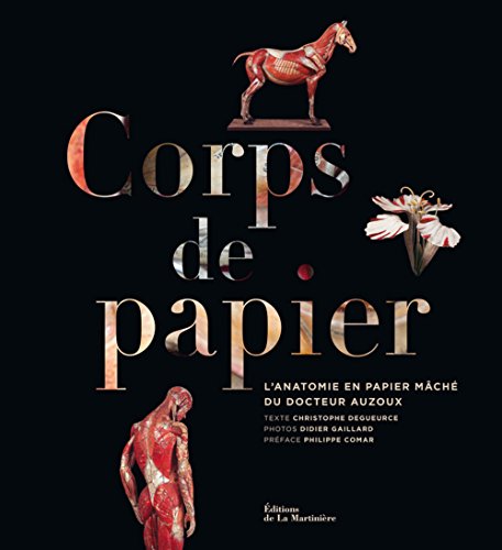 Corps de papier : L'anatomie en papier mâché du docteur Auzoux by (Hardcover)