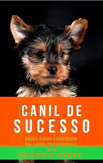 Livro CANIL DE SUCESSO: SAIBA COMO CONSTRUIR UM CANIL PROFISSIONAL