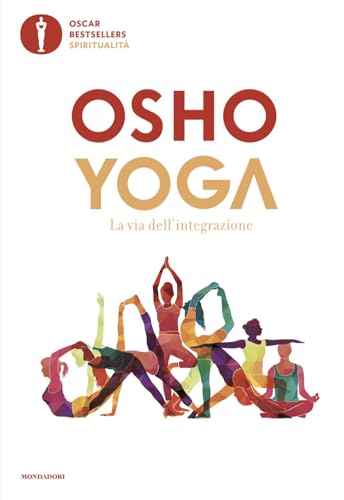 Yoga. La via dell'integrazione (Oscar bestsellers spiritualità)