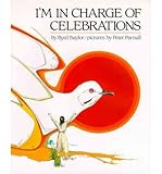 [ I'M IN CHARGE OF CELEBRATIONS ] By Baylor, Byrd ( Author) 1986 [ Hardcover ]