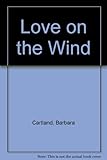 Front cover for the book Love on the Wind by Barbara Cartland