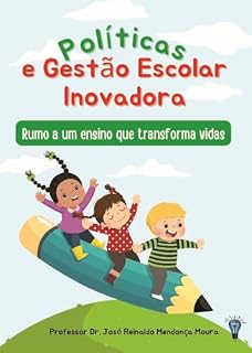 Livro Políticas e Gestão Escolar Inovadora: Rumo a um Ensino que Transforma Vidas