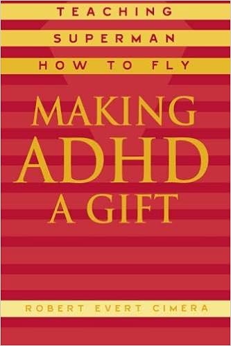 Making Adhd A Gift Teaching Superman How To Fly Cimera Robert Evert 9780810843189 Amazon Com Books