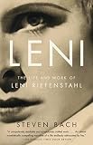 Leni: The Life and Work of Leni Riefenstahl by Steven Bach