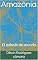 Livro Amazônia : O pulmão do mundo