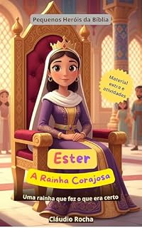 Livro Ester, a Rainha Corajosa: Uma Rainha que Fez o que Era Certo (Pequenos Heróis da Bíblia)