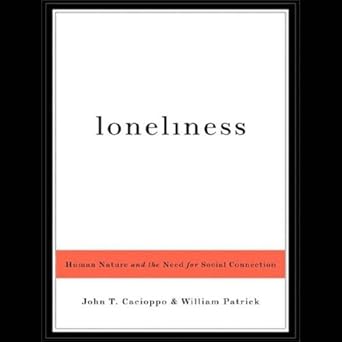 Loneliness Human Nature and the Need for Social Connection