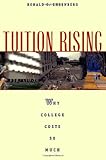 Tuition Rising: Why College Costs So Much, With a new preface cover