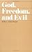 God, Freedom, and Evil