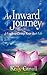 An Inward Journey: A Guide to Living Your Best Life by Kelly Canull