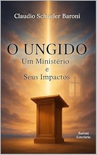 Livro O UNGIDO: Um Ministério e Seus Impactos