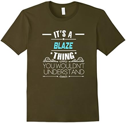 Mens It's A Blaze Thing, You Wouldn't Understand T Shirt Small Olive