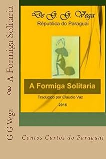 Livro A Formiga Solitaria (Contos Curtos do Paraguai Livro 1)