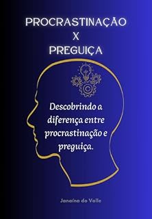 Livro Procrastinação X Preguiça: Descobrindo a diferença entre procrastinação e preguiça.