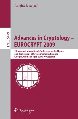 Advances in Cryptology - EUROCRYPT 2009: 28th Annual International Conference on the Theory and Applications of Cryptographic Techniques, Cologne, ... (Lecture Notes in Computer Science)