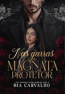 Livro Nas Garras do Magnata Protetor: Magnatas Reclusos - Livro 1