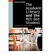 [(The Academic Library and the Net Gen Student: Making the Connections )] [Author: Susan Gibbons] [Jan-2009]
