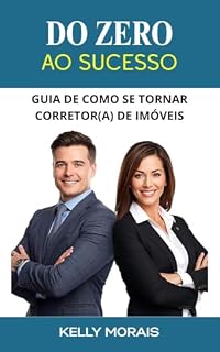 Livro Do Zero ao Sucesso - Guia De Como Se Tornar Um Corretor(a) De Imóveis