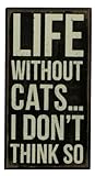 Primitives by Kathy Box Sign, 4 by 7.5-Inch, Life without Cats