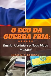 Livro O Eco da Guerra Fria: Rússia, Ucrânia e o Novo Mapa Mundial (Conflitos Livro 1)