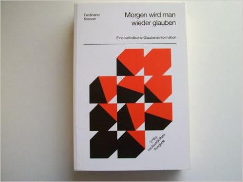 Morgen Wird Man Wieder Glauben Eine Katholische Glaubensinformation Amazon De Krenzer Ferdinand Bucher