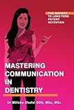 Mastering Communication in Dentistry: The Secret to