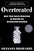 Overtreated: Why Too Much Medicine Is Making Us Sicker and Poorer