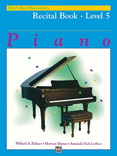 Alfred's Basic Piano Course Recital Book Level 5 (Alfred's Basic Piano Library) by Willard A. Palmer, Morton Manus, Amanda Vick Lethco