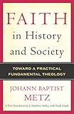Faith in History and Society: Toward a Practical Fundamental Theology