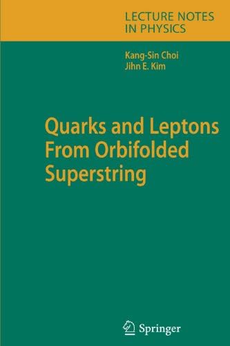 Quarks and Leptons From Orbifolded Superstring (Lecture Notes in Physics)