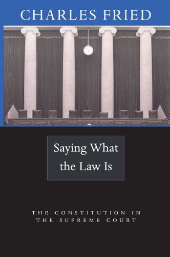 Saying What the Law Is: The Constitution in the Supreme...