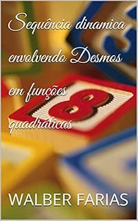 Livro Sequência dinamica envolvendo Desmos em funções quadráticas (Literatura Jovem Livro 1)
