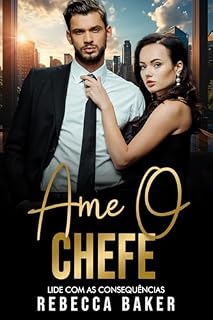 Livro Ame O Chefe: Romance com Chefe Bilionário (bilionários apaixonados Livro 3)