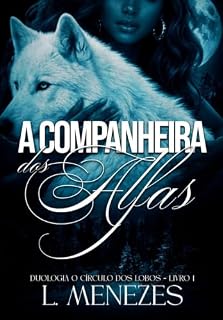 Livro A companheira dos Alfas (O circulo dos Lobos Livro 1)