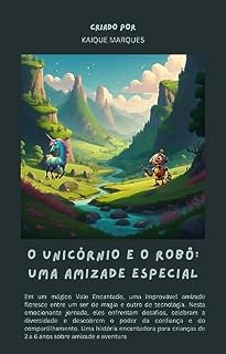 Livro O Unicórnio e o Robô: Uma Amizade Especial